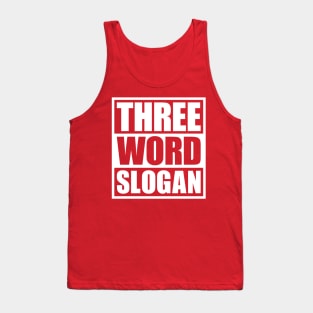 Three Word Slogan (clean) Tank Top